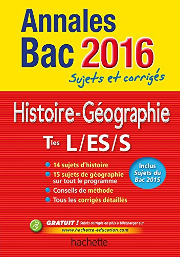 Histoire géographie terminales L, ES, S : annales bac 2016 : sujets et corrigés