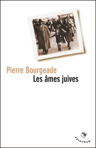 Les âmes juives - Pierre Bourgeade