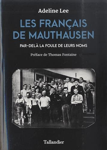 Les Français de Mauthausen : par-delà la foule de leurs noms