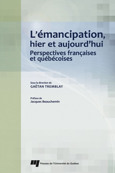 L'émancipation, hier et aujourd'hui : perspectives françaises et québécoises