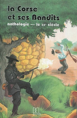 La Corse et ses bandits : anthologie. Vol. 2. Le XXe siècle