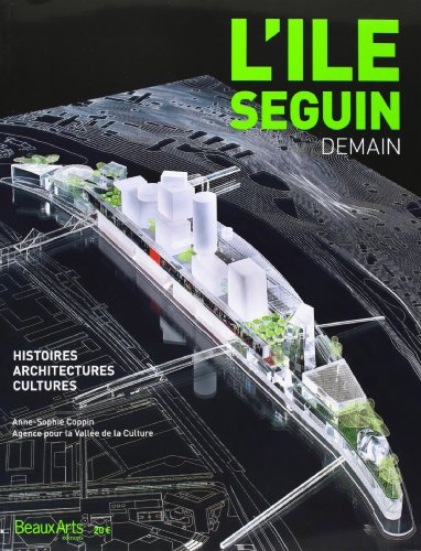 L'île Seguin : demain : histoires, architectures, cultures