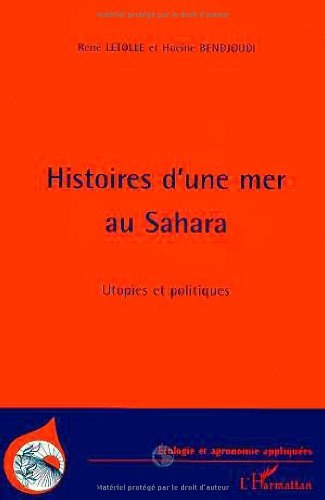 Histoires d'une mer au Sahara : utopies et politiques