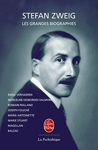 Stefan Zweig. Vol. 4. Les grandes biographies