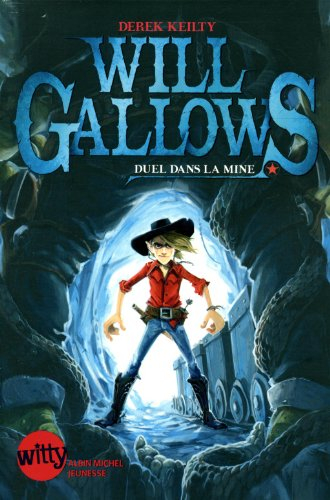 Will Gallows. Vol. 1. Duel dans la mine