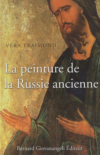 La peinture de la Russie ancienne : mosaïques, fresques, icones, enluminures