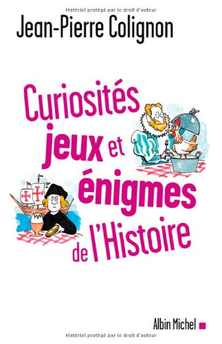 Curiosités, jeux et énigmes de l'histoire