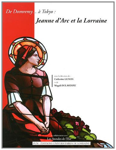 De Domrémy... à Tokyo : Jeanne d'Arc et la Lorraine