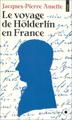 Le Voyage de Hölderlin en France : l'adieu à la raison