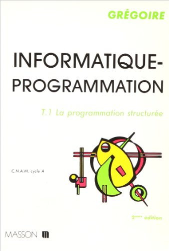 Informatique-programmation, CNAM cours A. Vol. 1. La Programmation structurée