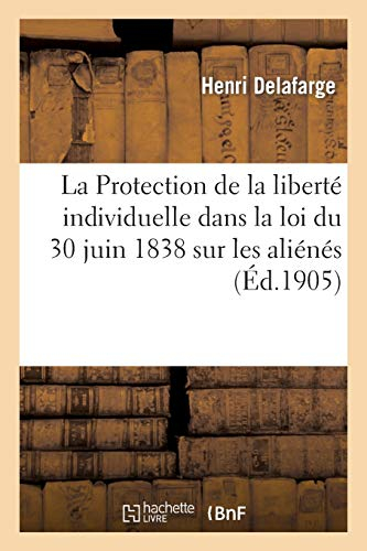 La Protection de la liberté individuelle dans la loi du 30 juin 1838 sur les aliénés
