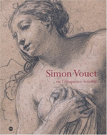 Simon Vouet ou L'éloquence sensible : dessins de la Staatsbibliothek de Munich : exposition, Nantes,