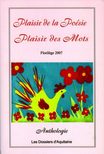 Plaisir de la poésie, plaisir des mots : florilège 2007 : anthologie