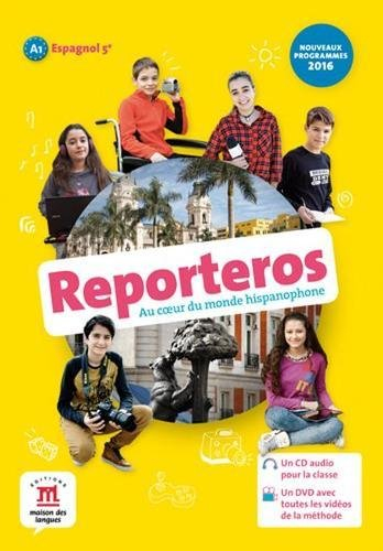 Reporteros, au coeur du monde hispanophone : espagnol A1, livre de l'élève : nouveaux programmes 201