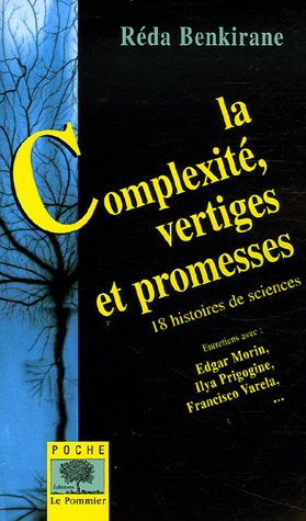 La complexité, vertiges et promesses : 18 histoires de sciences : entretiens avec Edgar Morin, Ilya 