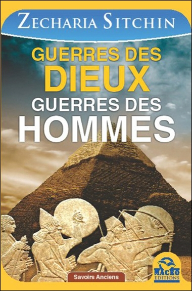 Chroniques terriennes. Guerres des dieux, guerres des hommes : les surpenantes origines de l'humanit