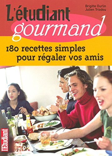 L'étudiant gourmand : 180 recettes simples pour régaler vos amis - Brigitte Ourlin, Julien Triadou