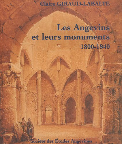 Les Angevins et leurs monuments, 1800-1840 : l'invention du patrimoine