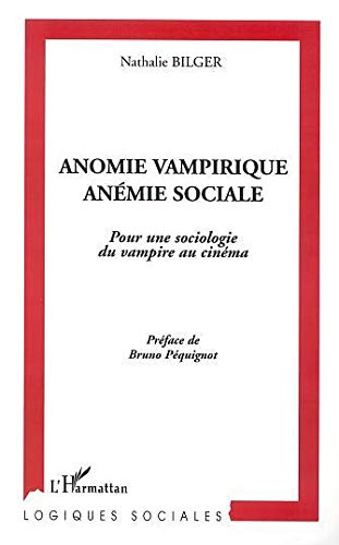 Anomie vampirique, anémie sociale : pour une sociologie du vampire au cinéma