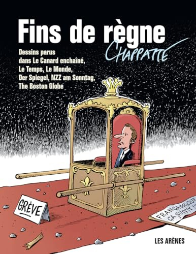 Fins de règne : dessins parus dans Le Canard enchaîné, Le Temps, Le Monde, Der Spiegel, NZZ am Sonnt