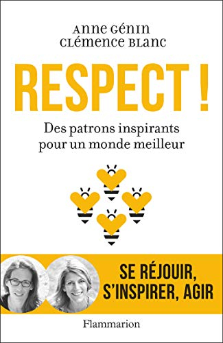 Respect ! : des patrons inspirants pour un monde meilleur