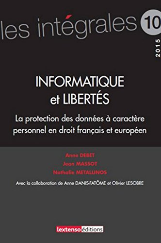 Informatique et libertés : la protection des données à caractère personnel en droit français et euro