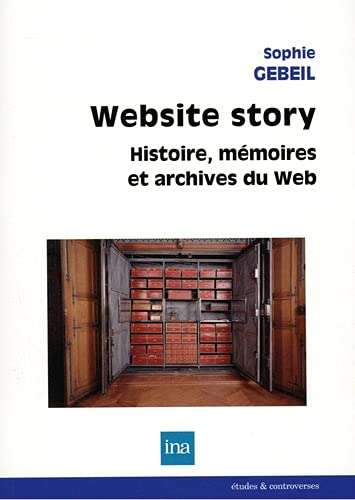 Website story : histoire, mémoires et archives du web