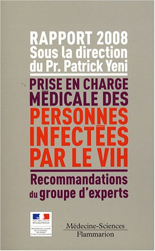 Prise en charge médicale des personnes infectées par le VIH : rapport 2008 : recommandations du grou