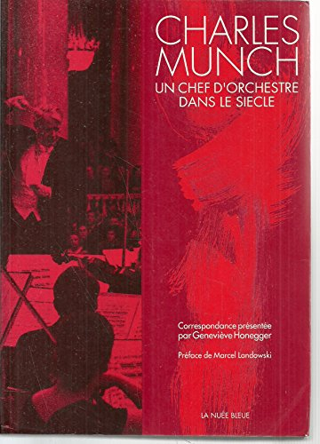 Charles Munch : un chef d'orchestre dans le siècle : correspondance