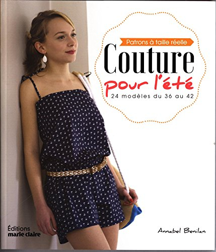 Couture pour l'été : 24 modèles du 36 au 42 : patrons à taille réelle