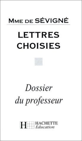 Lettres choisies, Madame de Sévigné : dossier du professeur