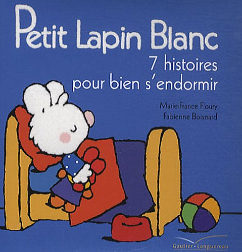 Petit Lapin blanc : 7 histoires pour bien s'endormir