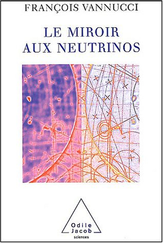 Le miroir aux neutrinos : réflexions autour d'une particule fantôme