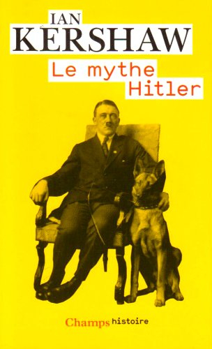 Le mythe Hitler : image et réalité sous le IIIe Reich