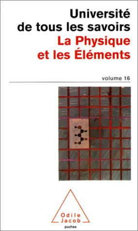 L'université de tous les savoirs. Vol. 16. La physique et les éléments