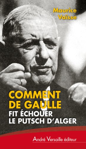 Comment de Gaulle fit échouer le putsch d'Alger