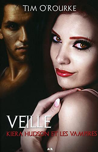 Kiera Hudson et les vampires. Vol. 2. Veille