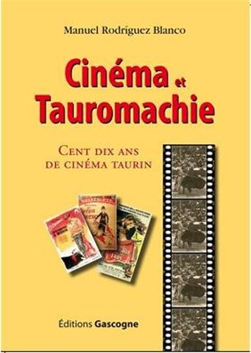 Cinéma et tauromachie : cent dix ans de cinéma taurin
