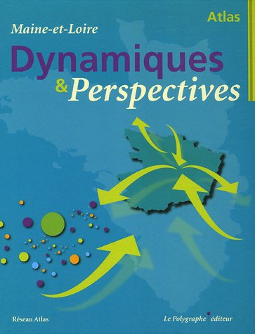 Dynamiques et perspectives : atlas du Maine-et-Loire