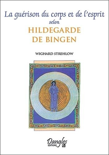 La guérison du corps et de l'esprit selon Hildegarde de Bingen