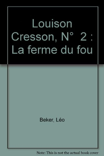 Louison Cresson. Vol. 2. La Ferme du fou
