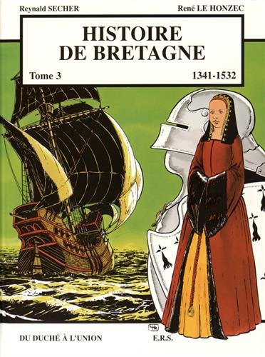Histoire de Bretagne. Vol. 3. 1341-1532 : du duché à l'union