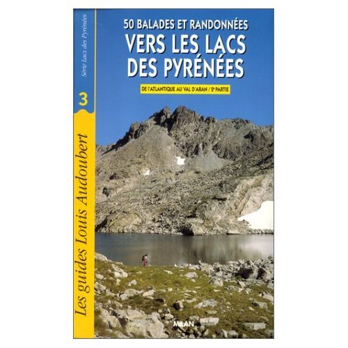 Vers les lacs des Pyrénées : 50 balades et randonnées. Vol. 2-1. De l'Atlantique au Val d'Aran