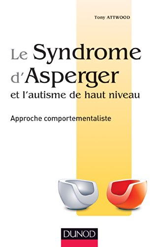 Le syndrome d'Asperger et l'autisme de haut niveau : approche comportementaliste