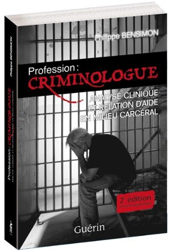 Profession : criminologue : analyse clinique et relation d'aide en milieu carcéral