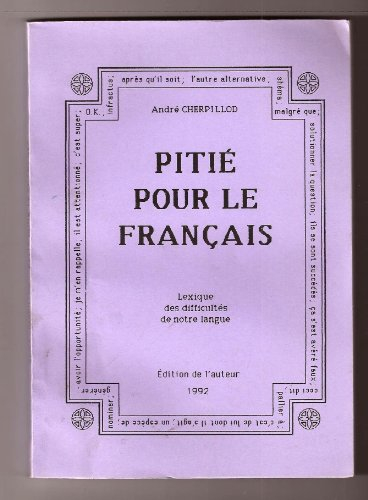 Pitié pour le français- Lexique des difficultés de notre langue