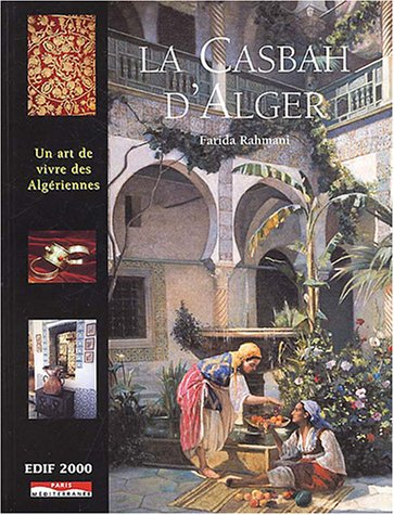 La Casbah d'Alger ou l'art de vivre des Algériennes