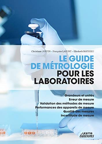 Le guide de métrologie pour les laboratoires : Grandeurs et unités : Erreur de mesure - Validation d