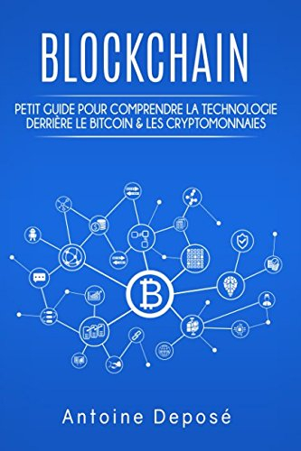 Les Blockchains : Petit guide pour comprendre la technologie derrière le Bitcoin & les cryptomonnaie