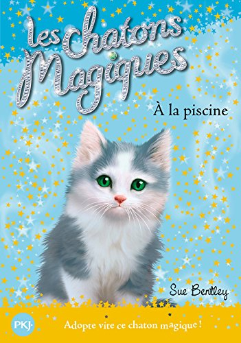 Les chatons magiques. Vol. 14. A la piscine